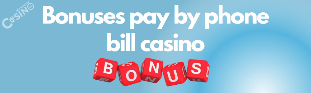 Bonuses pay by phone bill casino