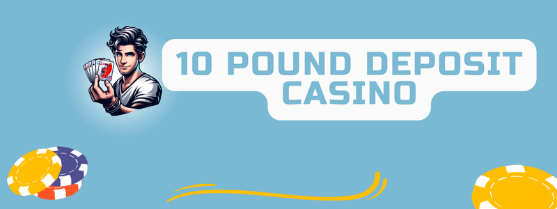 10 pound deposit casino