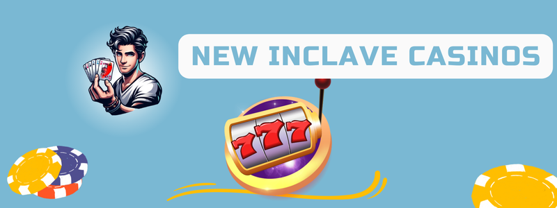 new inclave casinos